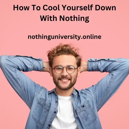 cool yourself with nothing